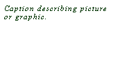 Text Box: Caption describing picture or graphic.
